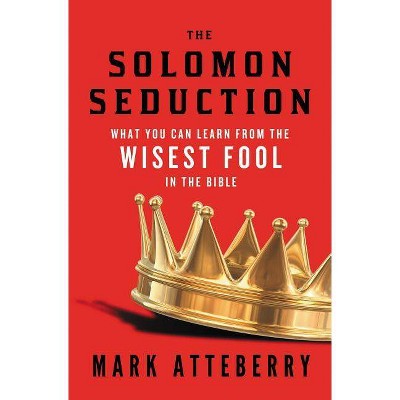 The Solomon Seduction - by  Mark Atteberry (Paperback)