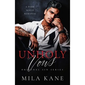 Unholy Vows - (Original Sins) by  Mila Kane (Paperback) - 1 of 1