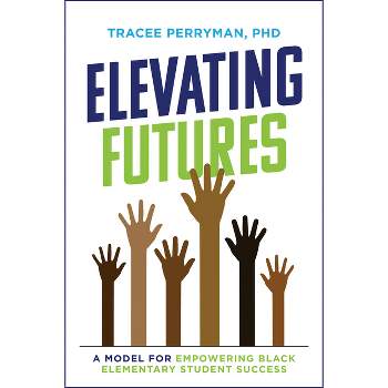 Elevating Futures - by  Tracee Perryman (Paperback)