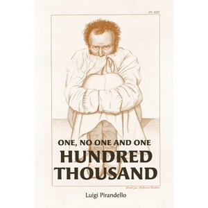One, No One, and One Hundred Thousand - by  Luigi Pirandello (Paperback) - 1 of 1