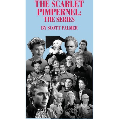The Scarlet Pimpernel-The Series - by  Scott V Palmer (Hardcover)