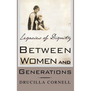 Between Women and Generations - by  Drucilla Cornell (Hardcover) - 1 of 1
