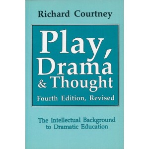 Play, Drama and Thought - 4th Edition by  Richard Courtney (Paperback) - 1 of 1