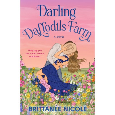 Darling Daffodils Farm - (A Hope Harbor Novel) by  Brittanée Nicole (Paperback)