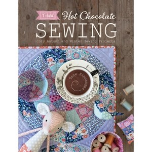 Tilda Hot Chocolate Sewing - by  Tone Finnanger (Paperback) - 1 of 1