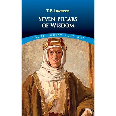 Seven Pillars of Wisdom - (Dover Thrift Editions) by  T E Lawrence (Paperback)