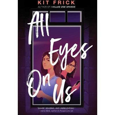 All Eyes on Us - by  Kit Frick (Paperback)