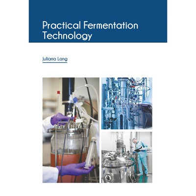 Practical Fermentation Technology - by  Juliana Lang (Hardcover)