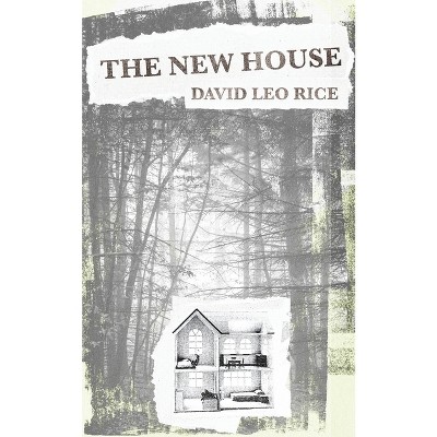 The New House - by  David Leo Rice (Paperback)