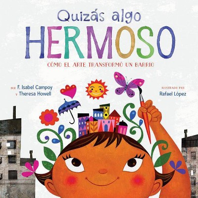 Quizás Algo Hermoso - by  F Isabel Campoy & Theresa Howell (Hardcover)