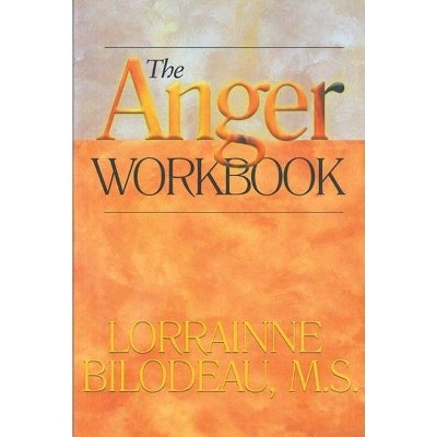 The Anger Workbook - by  Lorrainne Bilodeau (Paperback)
