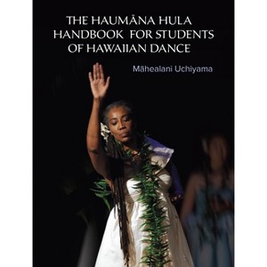 The Haumana Hula Handbook for Students of Hawaiian Dance - by  Mahealani Uchiyama (Paperback) - 1 of 1