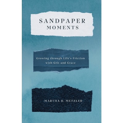 Sandpaper Moments - by Martha B Metzler