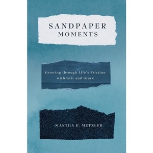 Sandpaper Moments - by Martha B Metzler - 1 of 1