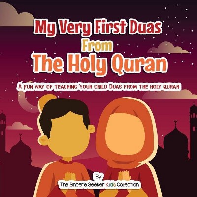 My Very First Duas From the Holy Quran - by  The Sincere Seeker Collection (Paperback)