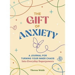 The Gift of Anxiety - by  T L Walsh (Paperback) - 1 of 1