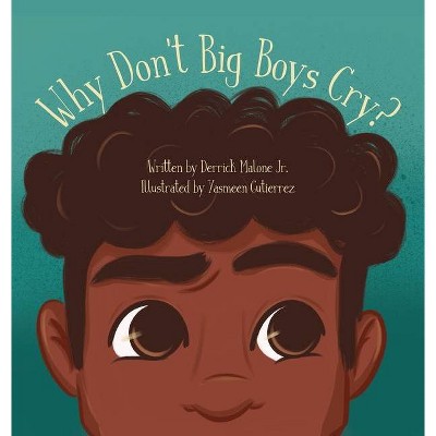 Why Don't Big Boys Cry? - by  Derrick Malone (Hardcover)