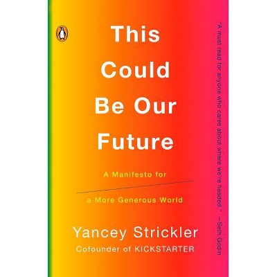 This Could Be Our Future - by  Yancey Strickler (Paperback)