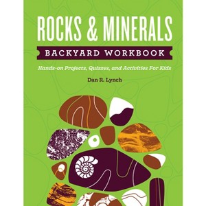 Rocks & Minerals Backyard Workbook - (Nature Science Workbooks for Kids) by  Dan R Lynch (Paperback) - 1 of 1