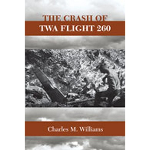 Crash Of Twa Flight 260 - By Charles M Williams (paperback) : Target