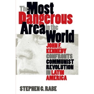 Most Dangerous Area in the World - (Mestizo Spaces) by  Stephen G Rabe (Paperback) - 1 of 1