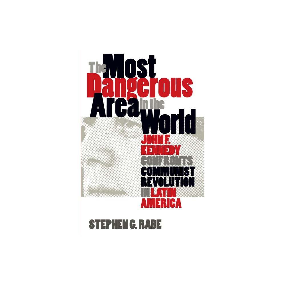 Most Dangerous Area in the World - (Mestizo Spaces) by Stephen G Rabe (Paperback)