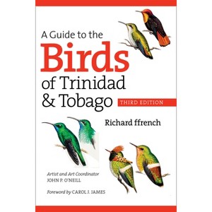 A Guide to the Birds of Trinidad & Tobago - 3rd Edition by  Richard Ffrench (Paperback) - 1 of 1