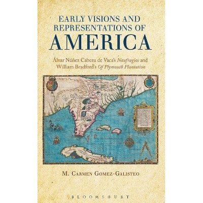 Early Visions and Representations of America - by  Carmen M Gomez-Galisteo & M Carmen Gaomez-Galisteo & M Carmen Gomez-Galisteo (Hardcover)