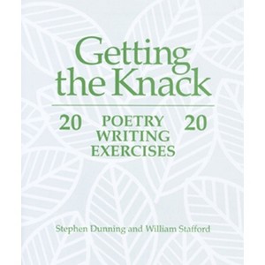 Getting the Knack - by  Stephen Dunning & William Stafford (Paperback) - 1 of 1