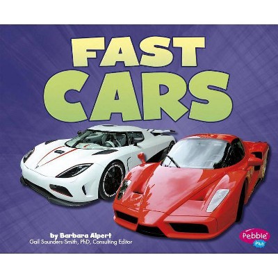 Fast Cars - (Cars, Cars, Cars) by  Barbara Alpert (Paperback)