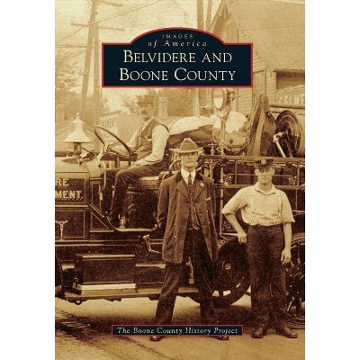 Belvidere and Boone County - (Images of America) by  The Boone County History Project (Paperback)