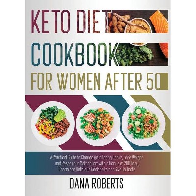 Keto Diet Cookbook for Women After 50 - by  Dana Roberts (Hardcover)