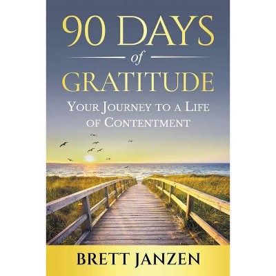 90 Days of Gratitude - by  Brett Janzen (Paperback)