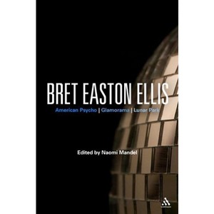 Bret Easton Ellis - (Bloomsbury Studies in Contemporary North American Fiction) by  Naomi Mandel (Paperback) - 1 of 1