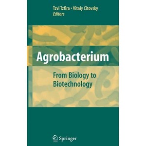 Agrobacterium: From Biology to Biotechnology - by  Tzvi Tzfira & Vitaly Citovsky (Hardcover) - 1 of 1