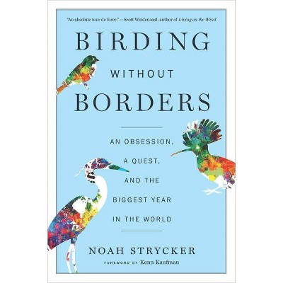 Birding Without Borders - by  Noah Strycker (Paperback)