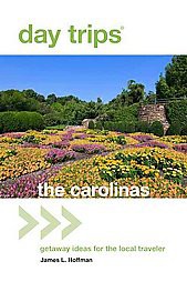 Day Trips the Carolinas : Getaway Ideas for the Local Traveler (Paperback) (James I. Hoffman)