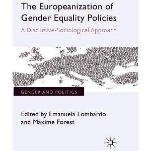 The Europeanization of Gender Equality Policies - (Gender and Politics) by  Emanuela Lombardo & Maxime Forest (Hardcover) - 1 of 1