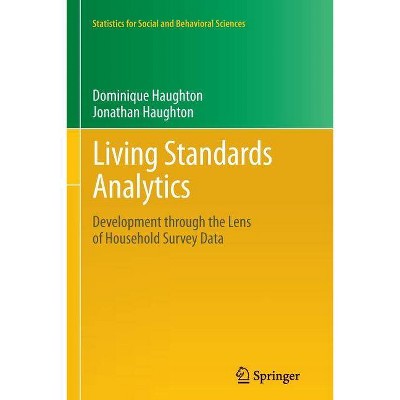 Living Standards Analytics - (Statistics for Social and Behavioral Sciences) by  Dominique Haughton & Jonathan Haughton (Paperback)