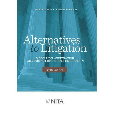 Alternatives to Litigation - (NITA) 3rd Edition by  Andrea Doneff & Abraham Ordover (Paperback)