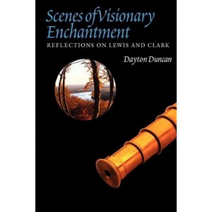 Scenes of Visionary Enchantment - by  Dayton Duncan (Paperback) - 1 of 1
