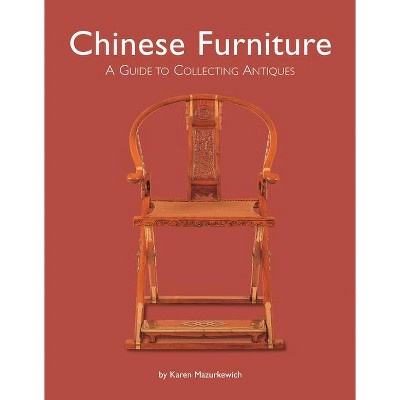 Chinese Furniture - by  Karen Mazurkewich (Hardcover)