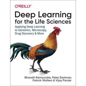 Deep Learning for the Life Sciences - by  Bharath Ramsundar & Peter Eastman & Pat Walters & Vijay Pande (Paperback) - 1 of 1