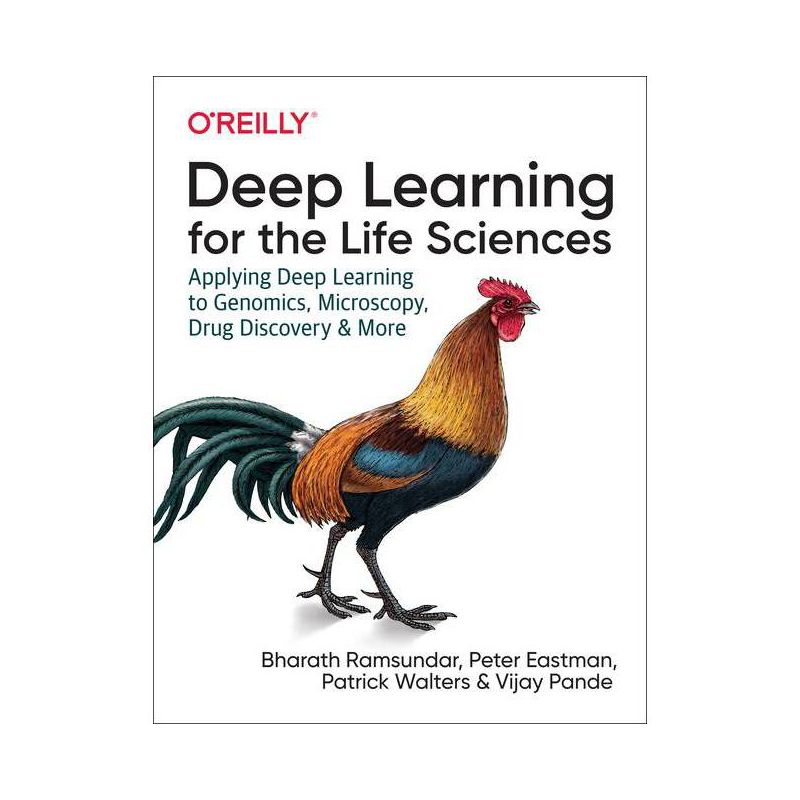 Deep Learning for the Life Sciences - by  Bharath Ramsundar & Peter Eastman & Pat Walters & Vijay Pande (Paperback), 1 of 2