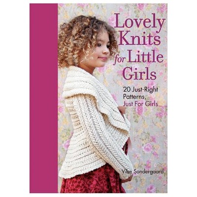 Lovely Knits for Little Girls - by  Vibe Ulrik Sondergaard (Hardcover)
