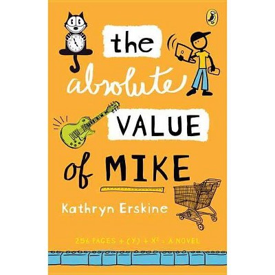 The Absolute Value of Mike - by  Kathryn Erskine (Paperback)