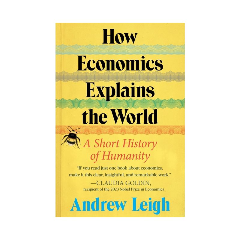 How Economics Explains the World - by  Andrew Leigh (Hardcover), 1 of 2