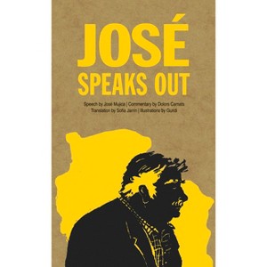 José Speaks Out - (Speak Out) by  José Mujica (Hardcover) - 1 of 1