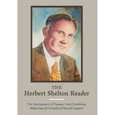 The Herbert Shelton Reader - by  Hebert Shelton (Hardcover)