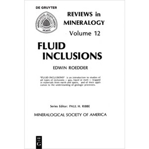 Fluid Inclusions - (Reviews in Mineralogy & Geochemistry) by  Edwin Roedder (Paperback) - 1 of 1